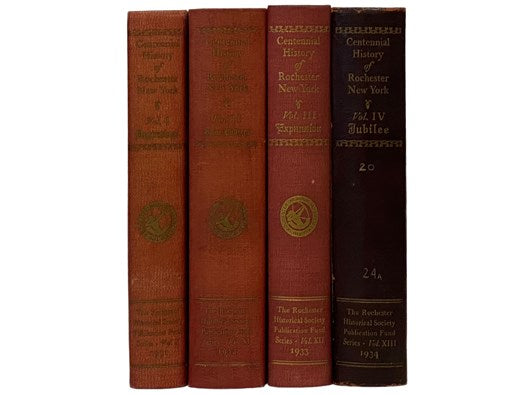 Centennial History of Rochester, New York, in Four Volumes: Beginnings; Home Builders; Expansion; Jubilee