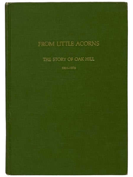 From Little Acorns: The Story of Oak Hill, 1901-1976 -- The Seventy-Five Year Account of the History of Oak Hill Country Club, Rochester, New York