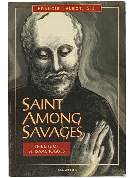 Saint Among Savages: The Life of Saint Isaac Jogues