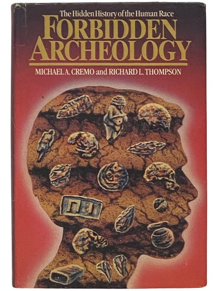 Forbidden Archeology: The Hidden History of the Human Race [Archaeology]