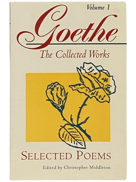 Goethe: Selected Poems (The Collected Works, Vol. 1) [BILINGUAL EDITION - GERMAN AND ENGLISH TEXT]