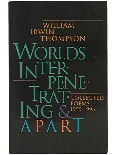 Worlds Interpenetrating and Apart: Collected Poems, 1959-1996