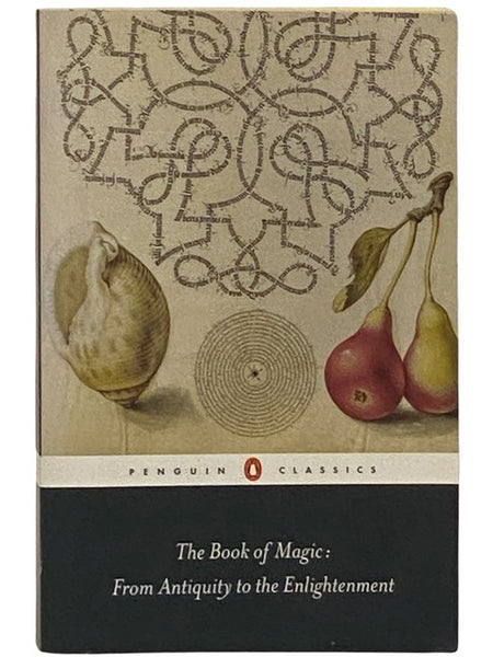 The Book of Magic: From Antiquity to the Enlightenment (Penguin Classics)