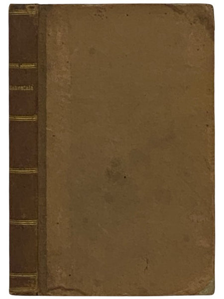 Sakontala oder der entscheidende Ring. EinIndishes Schauspiel von Kalidas. Aus den Ursprachen Sanskrit und Prakrit ins Englische und aus diesem ins Deutsche uberestzt mit Erlauterungen von Georg Forster [GERMAN TEXT]