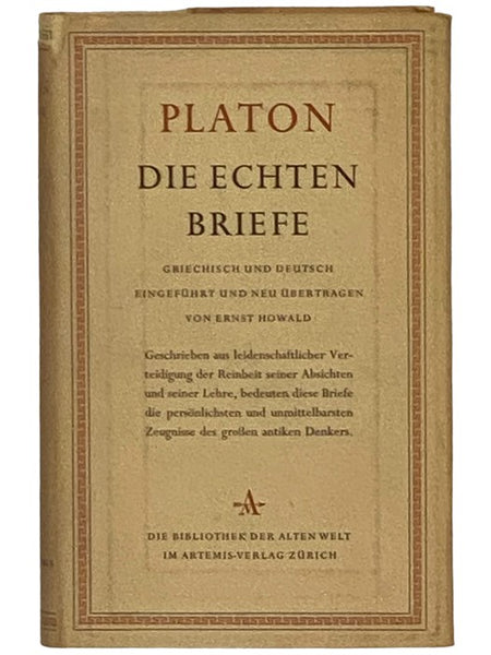 Platon Die Echten Briefe Griechisch und Deutsch Eingefuhrt und Neu Ubertragen von Ernst Howald (Die Bibliothek der Alten Welt) [Bilingual edition - GERMAN AND GREEK TEXT]