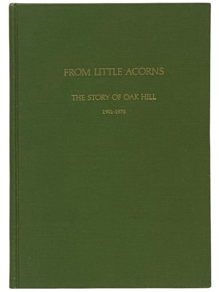 From Little Acorns: The Story of Oak Hill, 1901-1976 -- The Seventy-Five Year Account of the History of Oak Hill Country Club, Rochester, New York
