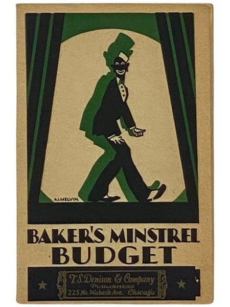 Baker's Minstrel Budget: For Amateur and Professional Entertainers, Clubs, Lodges, Schools, Churches, or Any One Else Who Desires to Laugh. Containting Minstrel First Parts, Crossfire for Female Minstrels, Jokes, Puns, Monologues, Foolish Rhymes, Crossfi…