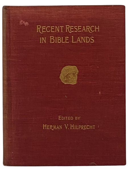 Recent Research in Bible Lands: Its Progress and Results