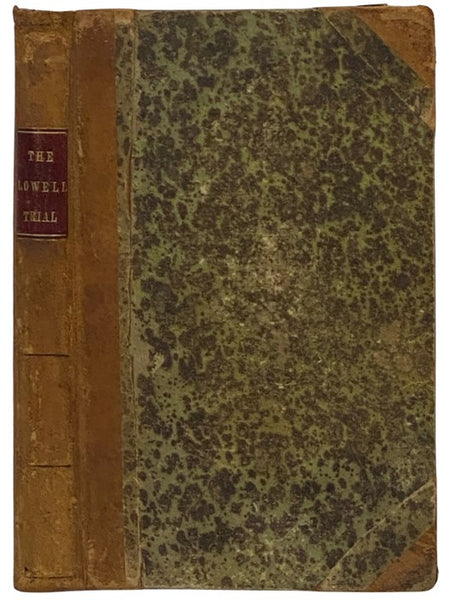 Report on the Trial of James M. Lowell, Indicated for the Murder of His Wife, Mary Elizabeth Lowell, Before the Supreme Judicial Court of Maine, for Androscoggin County; Containing the Evidence, Arguments of the Counsel and the Charge of the Court, in Fu…