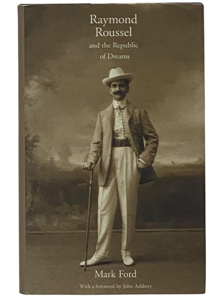 Raymond Roussel and the Republic of Dreams