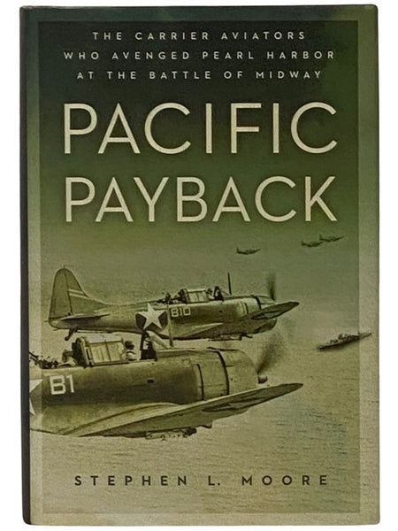 Pacific Payback: The Carrier Aviators Who Avenged Pearl Harbor at the Battle of Midway