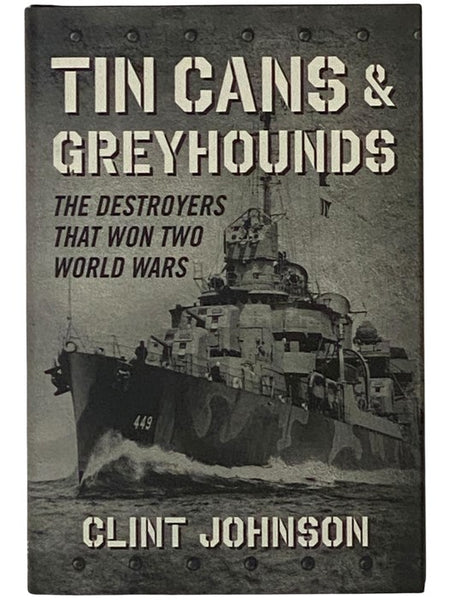 Tin Cans and Greyhounds: The Destroyers that Won Two World Wars