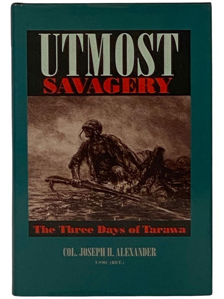 Utmost Savagery: The Three Days of Tarawa