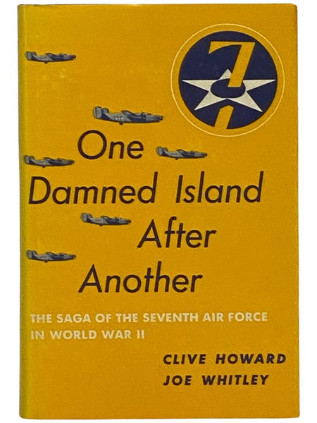 One Damned Island After Another: The Saga of the Seventh Air Force in World War II