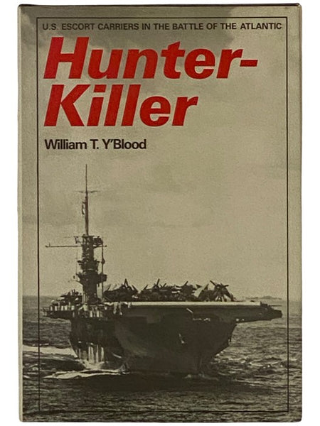 Hunter-Killer: U.S. Escort Carriers in the Battle of the Atlantic