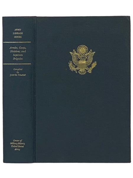 Armies, Corps, Divisions and Separate Brigades (Army Lineage Series)