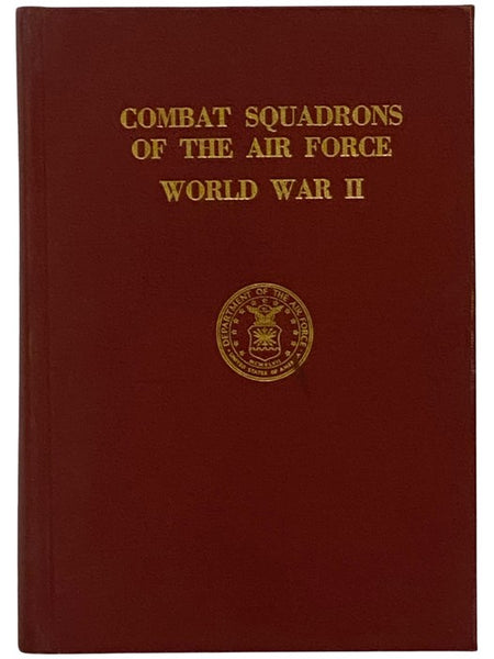 Combat Squadrons of the Air Force, World War II (USAF Historical Division, Air University, Department of the Air Force)