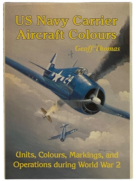 US Navy Carrier Aircraft Colours: Units, Colours, and Markings of US Navy Carrier-borne Aicraft During the Second World War [Units, Colours, Markings, and Operations During World War 2, TWO]