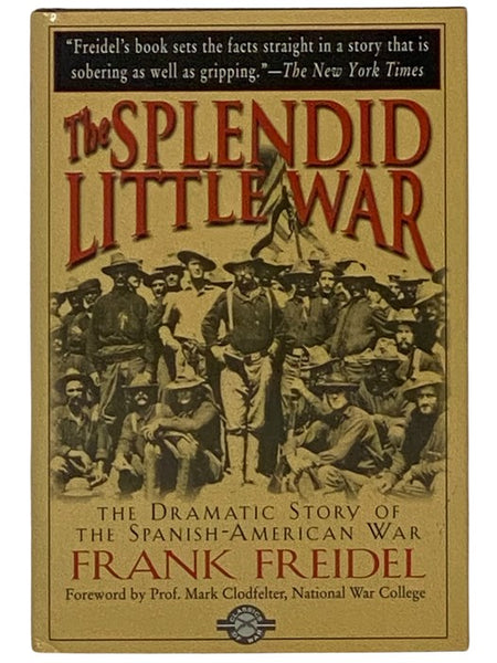 The Splendid Little War: The Dramatic Story of the Spanish-American War