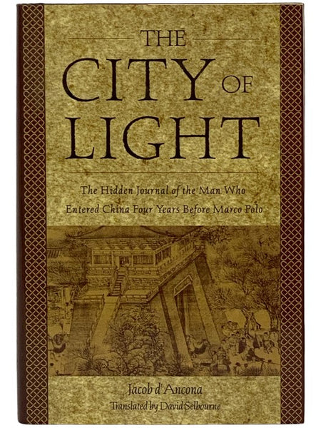 The City of Light: The Hidden Journal of the Man Who Entered China Four Years Before Marco Polo