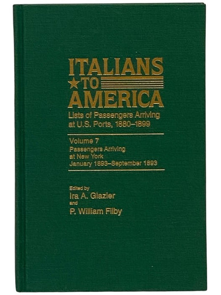 Italians to America: Lists of Passengers Arriving at U.S. Ports, 1880-1899 -- Volume 7: Passengers Arriving at New York, January 1893 - September 1893