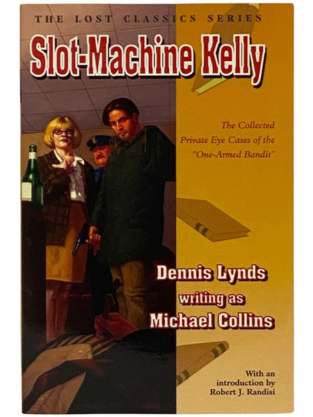 Slot-Machine Kelly: The Complete Private Eye Cases of the One-Armed Bandit (The Lost Classics Series)