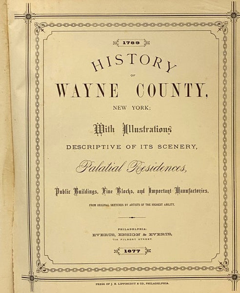 History of Wayne County, New York, 1789-1877; With Illustrations Descriptive of Its Scenery, Palatial Residences, Public Buildings, Fine Blocks, and Important Manufactories, from Original Sketches by Artists of the Highest Ability