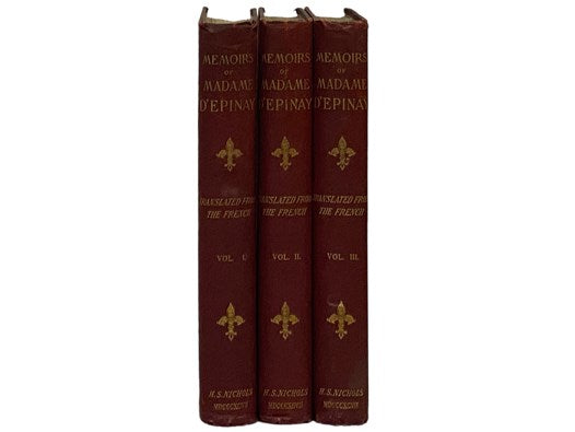 The Memoirs and Correspondence of Madame d'Epinay, in Three Volumes