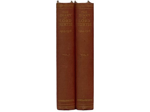 The Diary of Lord [Frances Leveson] Bertie of Thame, 1914-1918, in Two Volumes