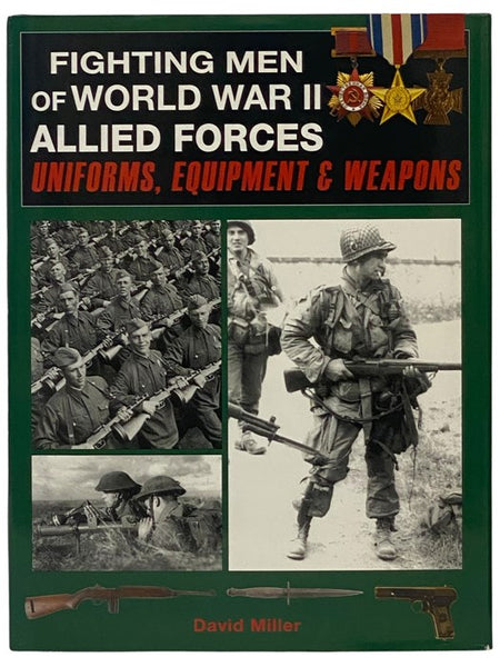 Fighting Men of World War II Allied Forces: Uniforms, Equipment & Weapons