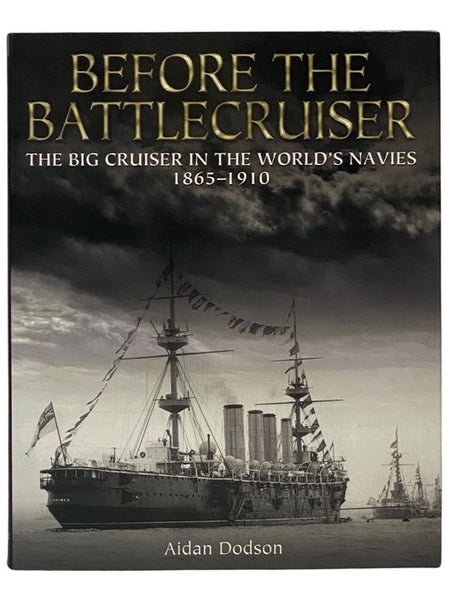 Before the Battlecruiser: The Big Cruiser in the World's Navies, 1865-1910