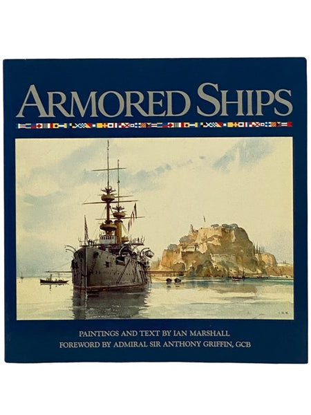 Armored Ships: The Ships, Their Settings, and the Ascendancy That They Sustained for 80 Years