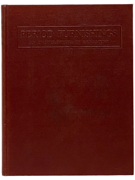 Period Furnishings: An Encyclopedia of Historic Decorations and Furnishings