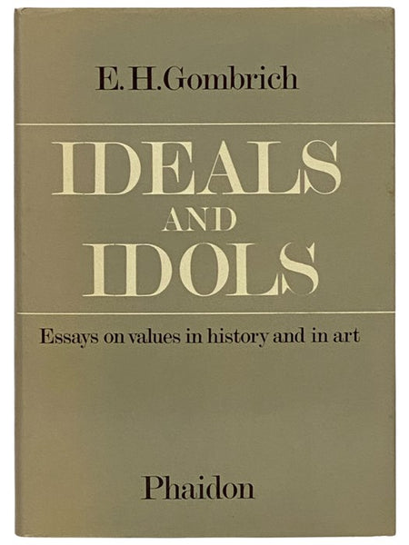 Ideals and Idols: Essays on Values in History and in Art