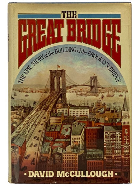 The Great Bridge: The Epic Story of the Building of the Brooklyn Bridge