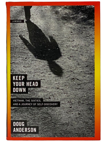 Keep Your Head Down: Vietnam, the Sixties, and a Journey of Self-Discovery - A Memoir