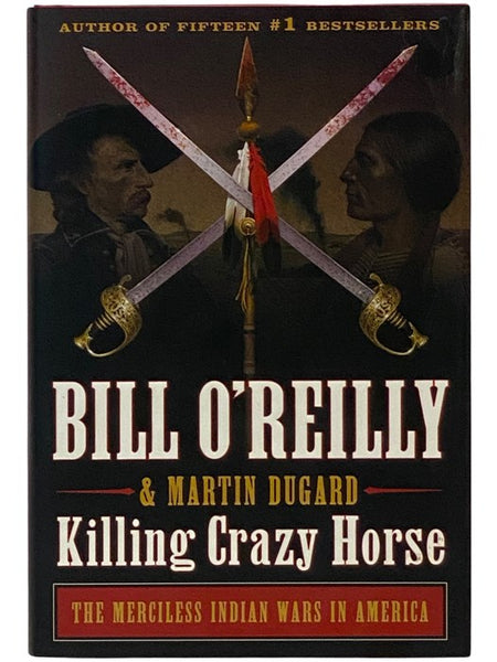 Killing Crazy Horse: The Merciless Indian Wars in America
