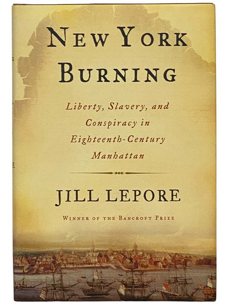New York Burning: Liberty, Slavery, and Conspiracy in Eighteenth-Century Manhattan
