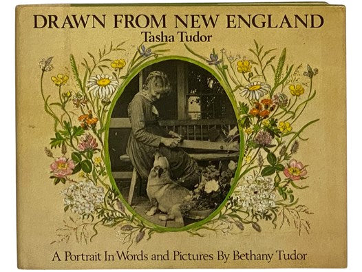 Drawn from New England: Tasha Tudor -- A Portrait in Words and Pictures