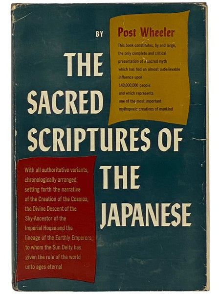 The Sacred Scriptures of the Japanese: With All Authoritative Variants, Chronologically Arranged, Setting Forth the Narrative of the Creation of the Cosmos, the Divine Descent of the Sky-Ancestor of the Imperial House and the Lineage of the Earthly Emper…