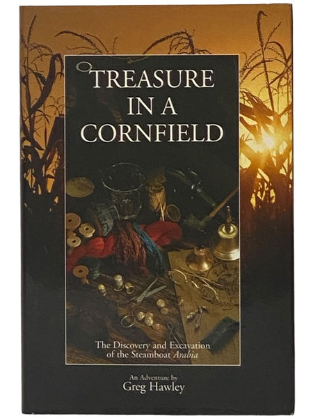 Treasure in a Cornfield: The Discovery and Excavation of the Steamboat Arabia - An Adventure