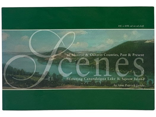 Scenes of Monroe & Ontario Counties, Past and Present: Featuring Canandaigua Lake & Squaw Island