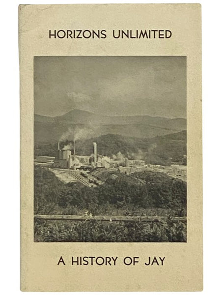 Horizons Unlimited: A History of Jay [Maine]