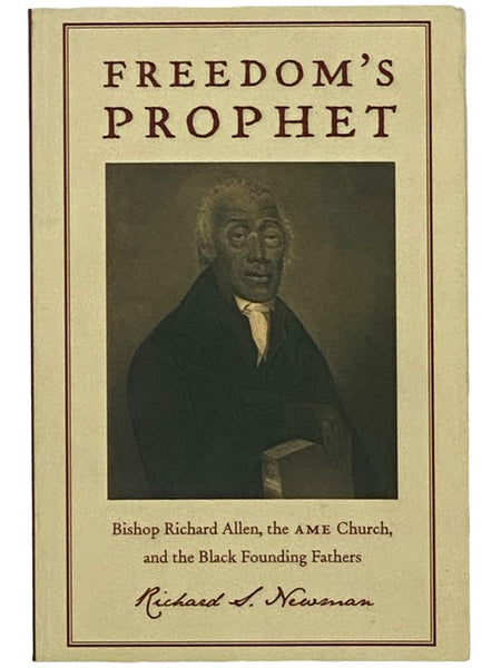 Freedom's Prophet: Bishop Richard Allen, the AME Church, and the Black Founding Fathers