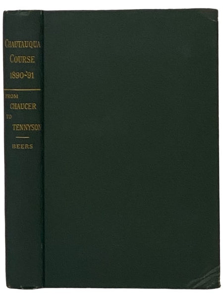 From Chaucer to Tennyson: English Literature in Eight Chapters with Selections from Thirty Authors (The Chautauqua Literary and Scientific Circle)
