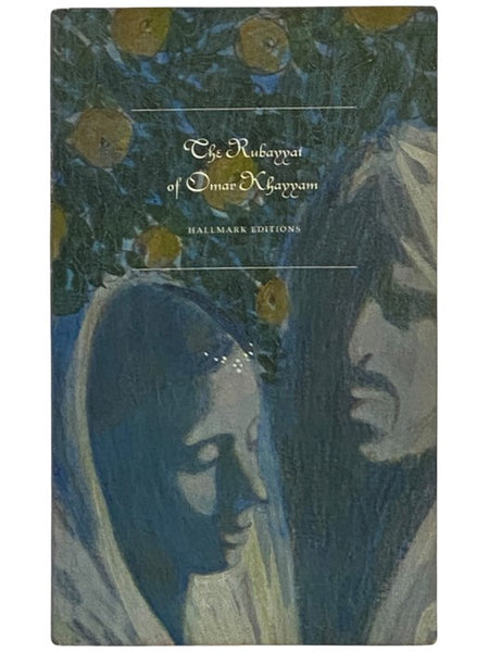 The Rubayyat of Omar Khayyam: Life and Love in One of the World's Most Famous Poems in the Classic Translation of Edward Fitzgerald (Hallmark Editions) [Rubaiyat]