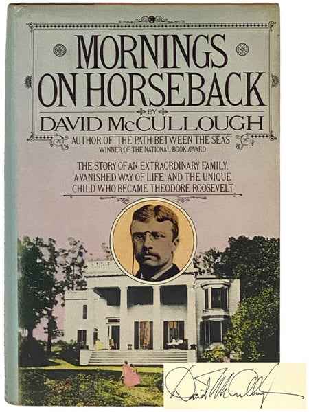 Mornings on Horseback: The Story of an Extraordinary Family, a Vanished Way of Life, and the Unique Child Who Became Theodore Roosevelt