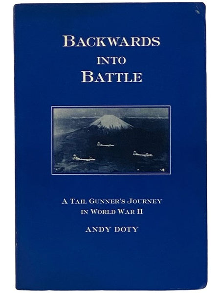 Backwards into Battle: A Tail Gunner's Journey in World War II