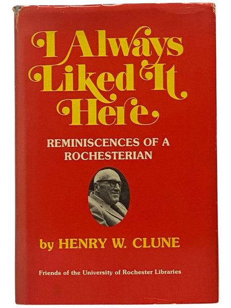 I Always Liked It Here: Reminiscences of a Rochesterian