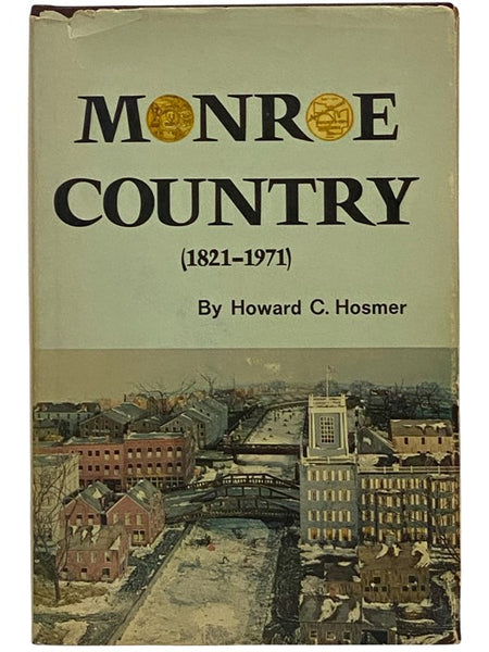 Monroe Country (1821-1971): The Sesqui-Centennial Account of the History of Monroe County, New York [Sesquicentennial]
